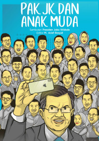 Image of PAK JK DAN ANAK MUDA : Bunga rampai tulisan menyambut 76 tahun usia Jusuf Kalla
