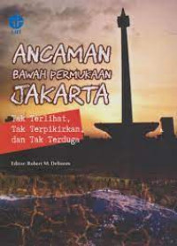 Image of Ancaman Bawah Permukaan Jakarta: tak terlihat, tak terpikirkan, dan tak terduga