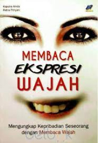 Image of Membaca Ekspresi Wajah: Mengungkap kepribadian seseorang dengan membaca wajah